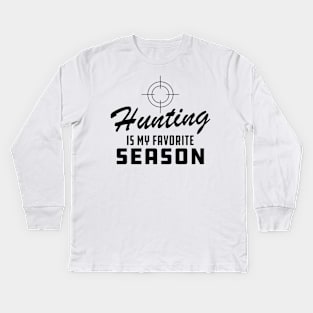 Hunting Is My Favorite Season Kids Long Sleeve T-Shirt